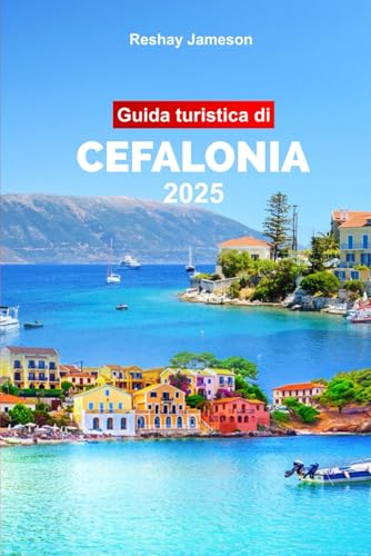 Guida Turistica di Cefalonia 2025: Pianifica il tuo viaggio con i consigli dei professionisti sull'isola greca: attrazioni da non perdere, avventure all'aria aperta e cibo.