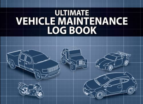 Ultimate Vehicle Maintenance Log Book: Service and Repair Journal for Car, Auto, Truck, or Motorcycle - Oil, Tires, Filters, Service, Repairs, and Much More - Great Gift - Convenient 8.25 x 6 Size