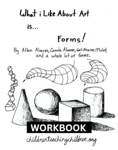What I Like About Art is...FORMS! - Workbook: A Creative Art Workbook for Kids and Adults: Drawing, Shading, and Mindful Art Activities for Homeschool, Classrooms, and Relaxation