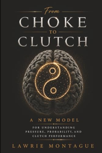 From Choke to Clutch: A New Model for Understanding Pressure, Probability, and Clutch Performance