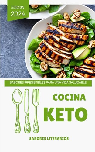 Cocina Keto: Sabores Irresistibles para una Vida Saludable (Libros de cocina)
