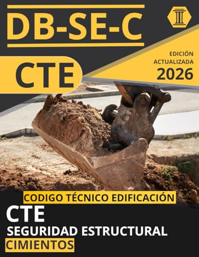 CÓDIGO TÉCNICO DE LA EDIFICACIÓN: SEGURIDAD ESTRUCTURAL. CIMIENTOS (CTE DB SE C): NORMATIVA CÓDIGO TÉCNICO DE LA EDIFICACIÓN ACTUALIZADA