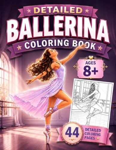 Ballerina Coloring Book For Girls Ages 8-12: Beautiful Realistic Ballet Coloring Pages for Girls Who Love Dance, Featuring Ballerinas, Tutus and Detailed Designs for Relaxation and Fun