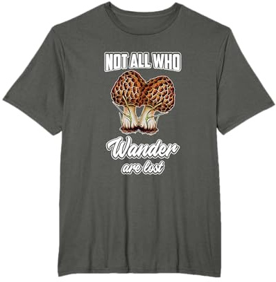 Not All Who Wander Are Lost Morel Mushroom Hunting T-Shirt
