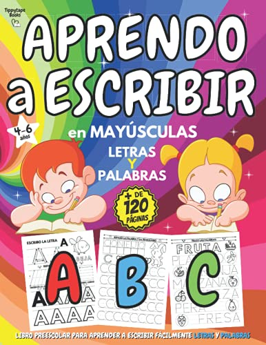 APRENDO a ESCRIBIR en MAYÚSCULAS: Libro PREESCOLAR 4-6 años para APRENDER A ESCRIBIR fácilmente LETRAS y PALABRAS