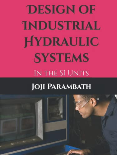 Design of Industrial Hydraulic Systems: In the SI Units
