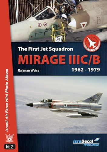 Mirage IIIC/B: In service with the IAF's First Jet Squadron (Israeli Air Force Mini Photo Album) (English Edition)