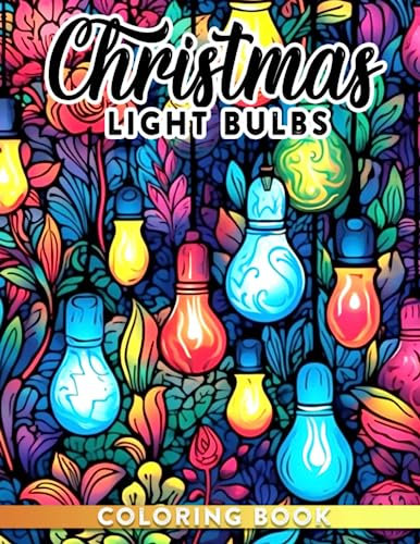 Christmas Light Bulbs Coloring Book: 30 Illustration Pages for Kids to Color Perfect for Christmas, Birthdays, and Relaxation.