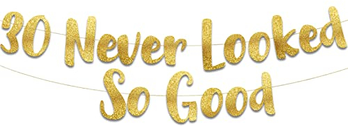 30 Never Looked So Good Goldfarbenes Glitzer-Banner – Dekoration zum 30. Jahrestag und Geburtstag