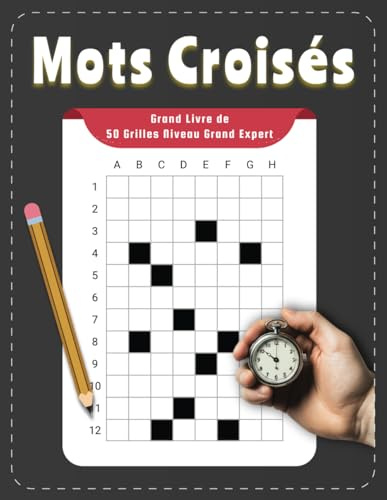 Grand Livre de Mots Croisés – 50 Grilles Niveau Grand Expert: Une Collection de Défis Stimulants pour les Passionnés de Jeux de Lettres