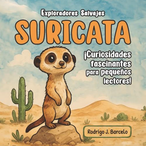 Suricata: Un libro educativo ilustrado para niños amantes de los animales. Lleno de datos reales y curiosidades sorprendentes sobre las suricatas (Exploradores Salvajes)