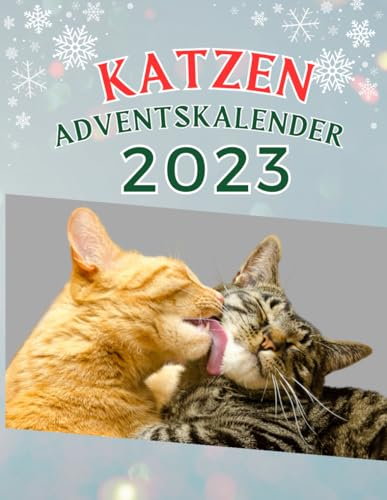 Katzen Adventskalender: Tägliche Schnurr-Momente im Advent. Der liebevolle Adventskalender für Katzenliebhaber. 48 Katzen-Fotos