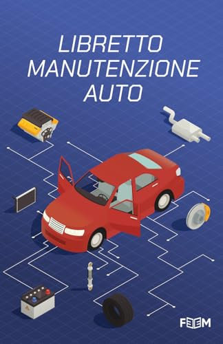 Libretto Manutenzione Auto: Registro Universale per Annotare Revisioni, Tagliandi, Riparazioni, Scadenze, Informazioni Veicolo e Contatti Utili (Blu)