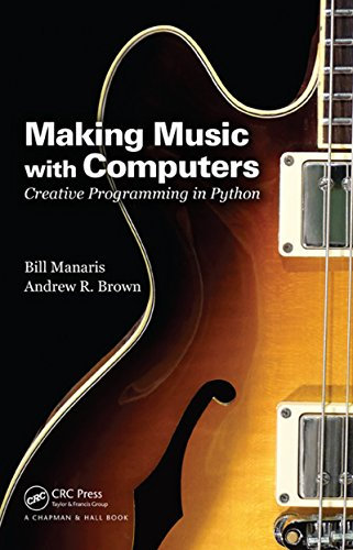Making Music with Computers: Creative Programming in Python (Chapman & Hall/CRC Textbooks in Computing)