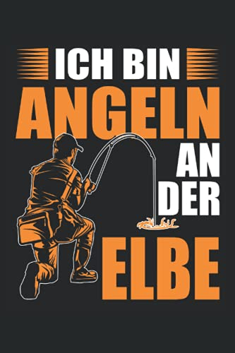 Ich bin Angeln an der Elbe: Angler Notizbuch Tagebuch | DIN A5 | Liniert | 120 Seiten