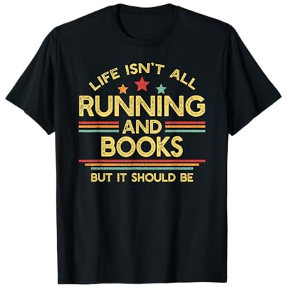 Life Isn't All Running and Books Runner & Reading Lover T-Shirt