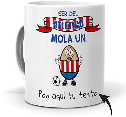 Taza Personalizada con Texto. Regalo Original. Ser del Atlético Mola un Huevo con Nombres. Haz