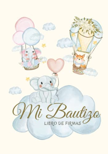 Mi Bautizo: Libro de firmas/Con espacio para consejos a los padres,fotos y recuerdos/Idea de regalo para el bautizo de niños y niñas