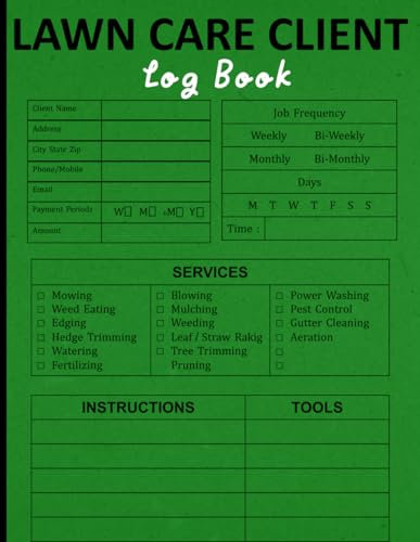 Lawn Care Client Log Book: Yard Maintenance and Landscaping Business, Appointment Booklet for special customers to the follow-up of Garden Maintenance and Landscaping Company.