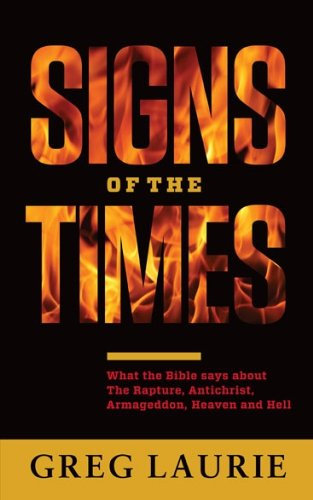 Signs of the Times: What the Bible sayas about The Rapture, Antichrist, Armagedon, Heaven and Hell (English Edition)