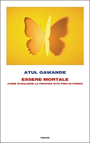 Essere mortale: Come scegliere la propria vita fino in fondo (Frontiere Einaudi)