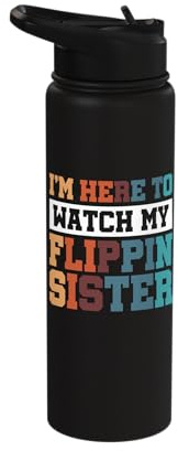 I'm Here To Watch My Flippin Sister Stainless Steel Insulated Water Bottle
