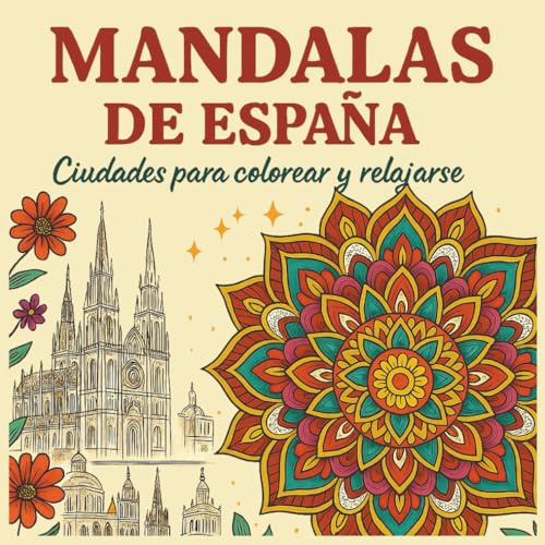 Libro de colorear para adultos: Mandalas de España. Tapa blanda viaje: Descubre el Placer de la Creatividad y la Relajación – antiestrés, fomenta la ... Libros para Colorear para Toda la Familia)