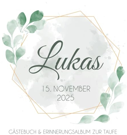 Lukas - Gästebuch & Erinnerungsalbum zur Taufe: Personalisiertes Gästebuch mit vordefinierten Fragen & Erinnerungsalbum, Taufbuch, 100 Seiten, mit goldenen Rahmen und grünen Eukalyptus Blättern
