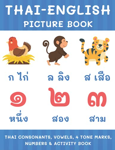 Thai-English Picture Book: Thai Consonants, Vowels, 4 Tone Marks, Numbers & Activity Book For Kids | Thai Language Learning