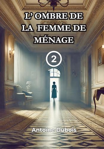 L' Ombre de la femme de Ménage: Tome 2
