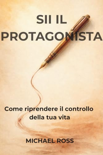 Sii il Protagonista: Come riprendere il controllo della tua vita