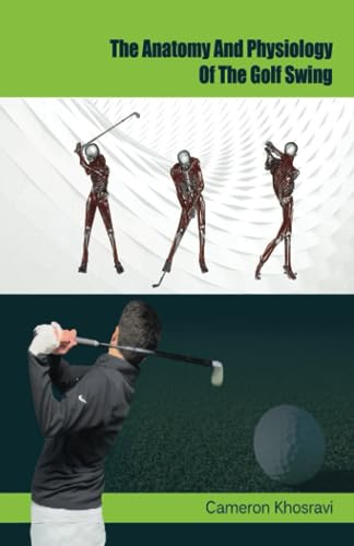 The Anatomy and Physiology of the Golf Swing