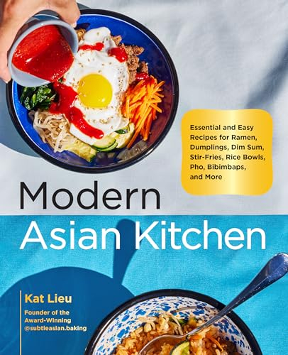 Modern Asian Kitchen: Essential and Easy Recipes for Ramen, Dumplings, Dim Sum, Stir-Fries, Rice Bowls, Pho, Bibimbaps, and More (English Edition)