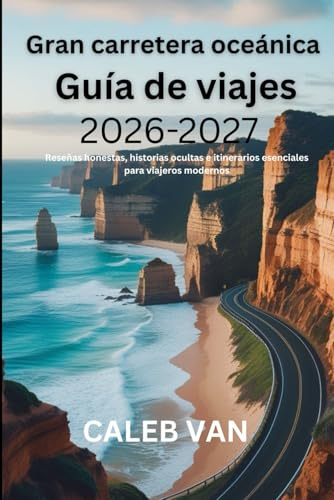 Gran carretera oceánica Guía de viajes 2026-2027: Reseñas honestas, historias ocultas e itinerarios esenciales para viajeros modernos