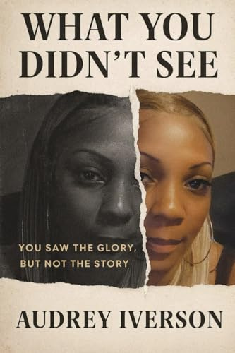 WHAT YOU DIDN'T SEE: YOU SAW THE GLORY, BUT NOT MY STORY