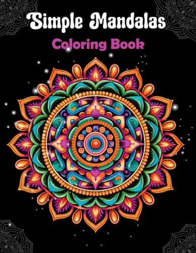 Simple Mandalas: Coloring Books Prints for Stress Relief & Relaxation Drawings by Mandala - An Easy and Relaxing Activity