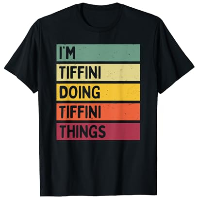 Citation personnalisée humoristique I'm Tiffini Doing Tiffini Things T-Shirt