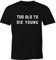 MoonWorks Too Old to die Young Shirt Herren T-Shirt Fun-Shirt schwarz XL