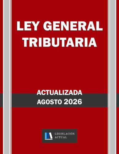 LEY GENERAL TRIBUTARIA. Actualizada. Legislación Actual.: Para profesionales, estudiantes y opositores.