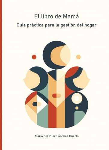 EL libro de Mamá Guía Práctica para la Gestión del Hogar