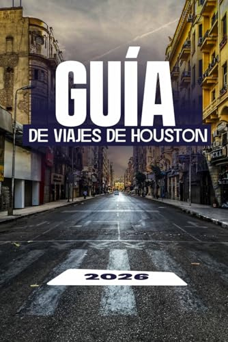 GUÍA DE VIAJES DE HOUSTON 2026