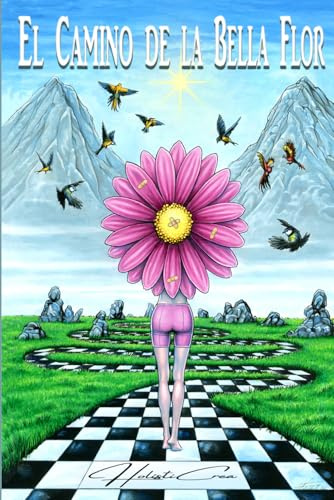 El camino de la Bella Flor: Crecimiento personal, superación, duelo y transformación interior - Libro alegórico corto