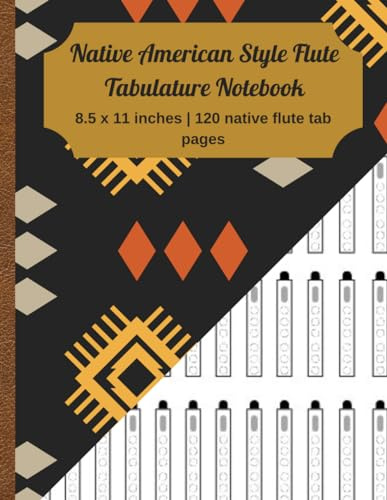 Native American Style Flute Tabulature Notebook: Tabulature Notebook for 6 holes Native Flute to write songs and compositions | blank sheet music for NAF |120 pages | 8.5 x 11 inches