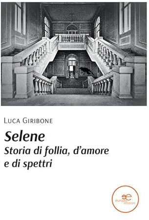 Selene. Storia di follia, d’amore e di spettri