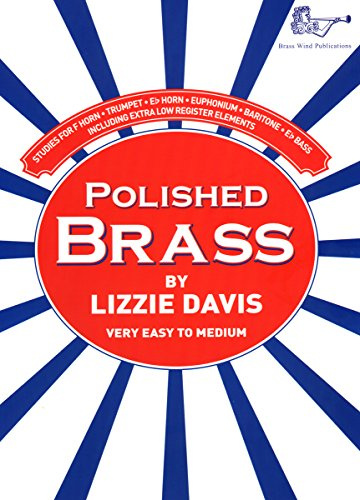 Lizzie Davis: Polished Brass - Studies for all Treble Clef Brass Instruments (Very Easy - Medium) Trumpet/F Horn/Tenor Horn/Euphonium
