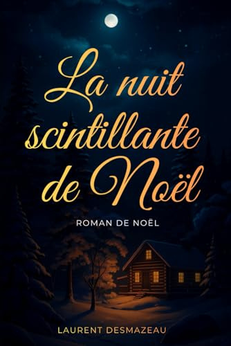 La Nuit Scintillante de Noël: Le roman qui illumine l’hiver et réveille la magie endormie