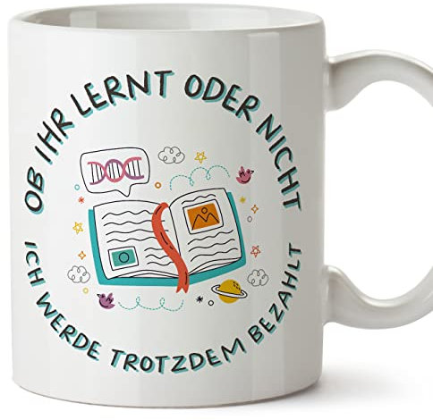 Mugffins Tassen/Becher mit Spruch für LEHRER - Auf Deutsch - Ob ihr lernt oder nicht - 11 oz / 330 ml - originelles und lustiges Geschenk Mitarbeiter