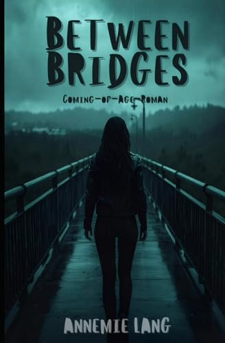 Between Bridges: Coming-of-Age-Roman