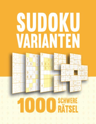 Sudoku Varianten: Sudoku Buch mit 1000 Rätseln in 15 verschiedenen Varianten - Schwer mit Lösungen - Band 1