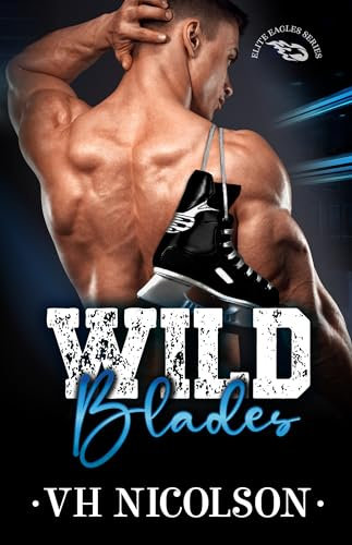 Wild Blades: A reverse age gap, hate to love, hockey romance (Elite Eagles Series Book 2)